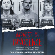 Harvest of Innocence:, A: The Untold Story of the West Memphis Three Murder Case