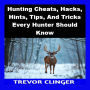 Hunting Cheats, Hacks, Hints, Tips, And Tricks Every Hunter Should Know