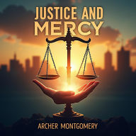 Justice and Mercy: A Riveting Tale of Redemption: Immerse in Justice and Mercy: Captivating audio spins a powerful tale of redemption.