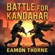 Battle for Kandahar: A Riveting Tale of Courage and Survival: 