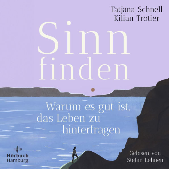 Sinn finden: Warum es gut ist, das Leben zu hinterfragen Ein wissenschaftlich fundierter Wegweiser