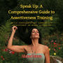 Speak Up: A Comprehensive Guide to Assertiveness Training: Build Confidence and Communicate Effectively in Every Situation