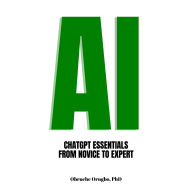 AI ChatGPT Essentials - From Novice to Expert