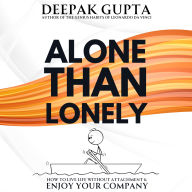 Alone Than Lonely: How to Live Life without Attachment & Enjoy your Company