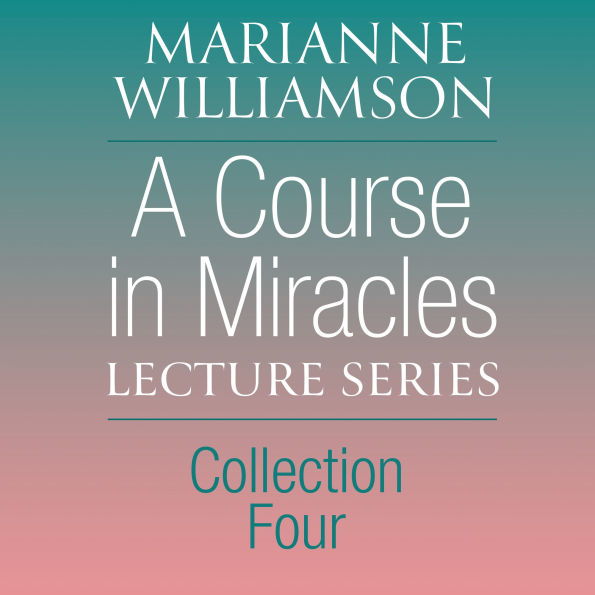 A Course in Miracles Lecture Series, Collection Four