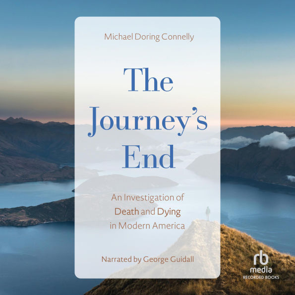 The Journey's End: An Investigation of Death and Dying in Modern America