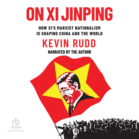 On Xi Jinping: How Xi's Marxist Nationalism is Shaping China and the World