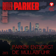 Parker entsorgt die Müllabfuhr - Butler Parker, Band 285 (ungekürzt)