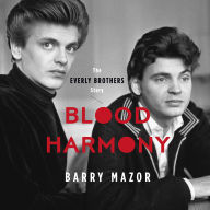 Blood Harmony: The Everly Brothers Story