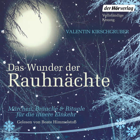 Das Wunder der Rauhnächte: Märchen, Bräuche und Rituale für die innere Einkehr