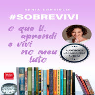 # SOBREVIVI - o que li, aprendi e vivi no meu luto (Abridged)