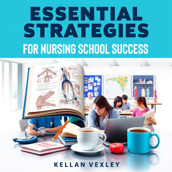 Essential Strategies for Nursing School Success: 