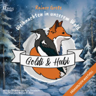 Weihnachts- und Adventsgeschichten für Kinder Das Goldi und Hubi Familienhörspiel zu Weihnachten: Goldi & Hubi - Weihnachten in unserem Wald