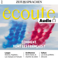 Französisch lernen Audio - Comment vont les Français?: Écoute Audio 14/24 - In diesem Monat hat unser Team mit verschiedenen Korrespondenten darüber nachgedacht, wie die Französinnen und Franzosen ihr Land wahrnehmen. Sind sie optimistisch in Bezug auf di