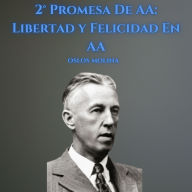 2° Promesa De AA: Libertad y Felicidad En AA: Temas Espirituales