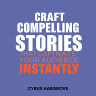 Craft Compelling Stories That Captivate Your Audience Instantly: Ignite your storytelling skills! Unlock compelling audio lessons that captivate your audience effortlessly.