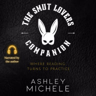 The Smut Lover's Companion: Where Reading Turns to Practice