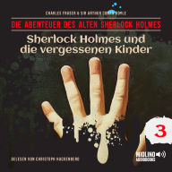 Sherlock Holmes und die vergessenen Kinder (Die Abenteuer des alten Sherlock Holmes, Folge 3)