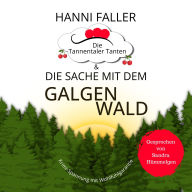 Die Tannentaler Tanten und die Sache mit dem Galgenwald: Provinzkrimi, Schwarzwaldkrimi