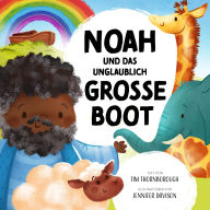 Noah und das unglaublich große Boot
