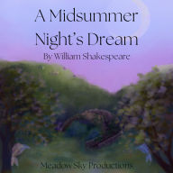 A Midsummer Night's Dream by Shakespeare-Full Audio Drama Recorded Live by Meadow Sky Productions (Abridged)