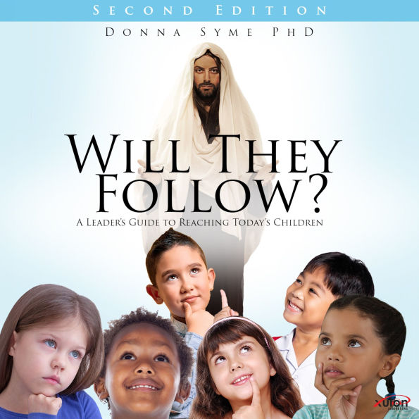 Will They Follow?: A Leader's Guide to Reaching Today's Children