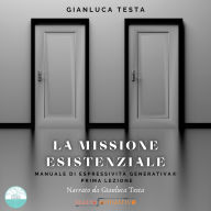 La missione esistenziale: Manuale di Espressività Generativa - Prima Lezione