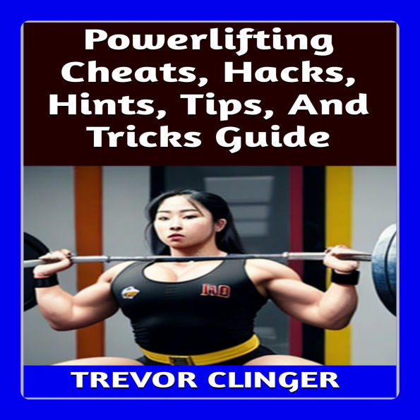Powerlifting Cheats, Hacks, Hints, Tips, And Tricks Guide