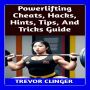 Powerlifting Cheats, Hacks, Hints, Tips, And Tricks Guide