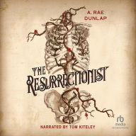 Free download electronic books The Resurrectionist by A Rae Dunlap