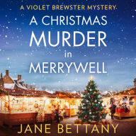 A Christmas Murder in Merrywell: Don't miss this cozy crime, amateur sleuthing, festive murder mystery to read in winter 2025! (A Violet Brewster Mystery, Book 5)