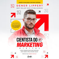 Cientista do marketing digital: Edição revista e ampliada: Como vender para mais pessoas, mais vezes e pelo maior valor (Abridged)
