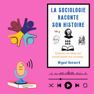 LA SOCIOLOGIE RACONTE SON HISTOIRE: Explorer les idées qui construisent nos sociétés (Abridged)
