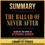 Summary - The Ballad Of Never After: Based On The Book By Stephanie Garber