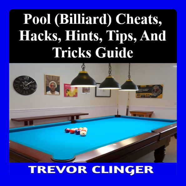 Pool (Billiard) Cheats, Hacks, Hints, Tips, And Tricks Guide