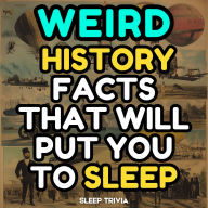 Weird History Facts That Will Put You to Sleep