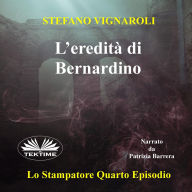 L`Eredità Di Bernardino: Lo Stampatore - Quarto Episodio