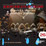 Ebooks epub free download Sherlock Holmes und der Juwelier (Die Abenteuer des alten Sherlock Holmes, Folge 26) by Arthur Conan Doyle, Charles Fraser, Gerry Hungbauer 