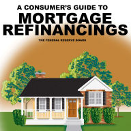 A Consumer's Guide to Mortgage Refinancing