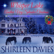 Whisper Lake, Another Very Splendor Christmas: A Clean and Wholesome American Historial Western Second Chance Romance