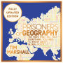 Prisoners of Geography: FULLY UPDATED NEW EDITION OF THE #1 SUNDAY TIMES BESTSELLER (Tim Marshall on Geopolitics): Ten Maps That Tell You Everything You Need To Know About Global Politics
