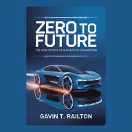 Zero to Future: The New Science of Automotive Engineering