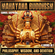 Mahayana Buddhism: Philosophy, Wisdom, and Devotion
