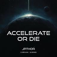 Accelerate or Die