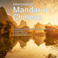 Intermediate Mandarin Chinese: Broaden your Mandarin Chinese Vocabulary and Cultural Understanding