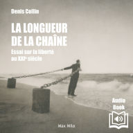 La longueur de la chaîne: Essai sur la liberté au XXIe siècle