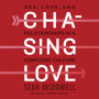 Chasing Love: Sex, Love, and Relationships in a Confused Culture
