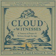 Cloud of Witnesses: A Treasury of Prayers and Petitions through the Ages