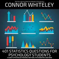 401 Statistics Questions For Psychology Students: A Guide To Psychology Research Methods, Psychometrics And More