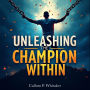 Unleashing the Champion Within: A New Approach to Winning: Unlock Your Inner Champion with Engaging Audio Lessons for Ultimate Exam Success!